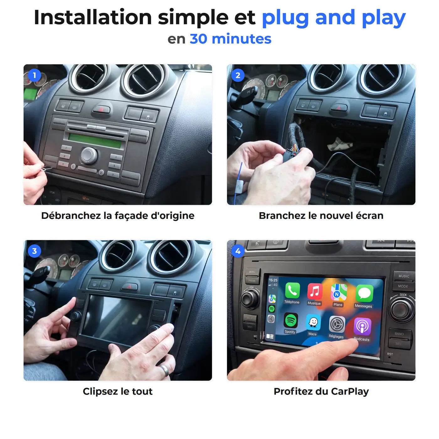 Les 4 étapes d'installation de l'autoradio CarPlay sur une Ford Fiesta Mk5 : débranchement de la façade d'origine, branchement, clipsage et mise en route